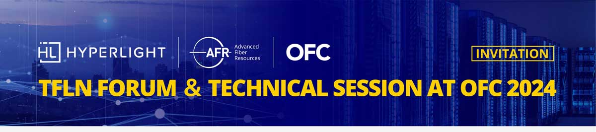 TFLN forum & Technical session held by AFR, Hyperlight at OFC 2024