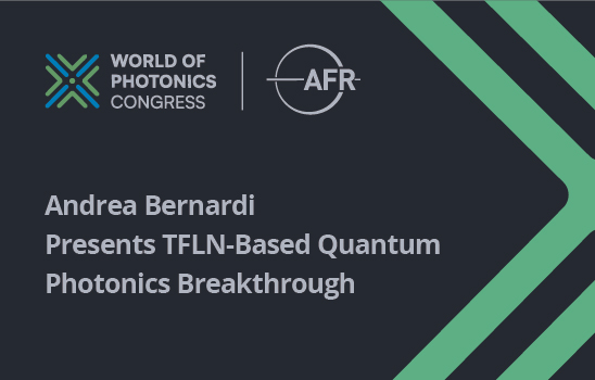 Andrea Bernardi Presents TFLN-Based Quantum Photonics Breakthrough at World  of Photonics Congress 2025