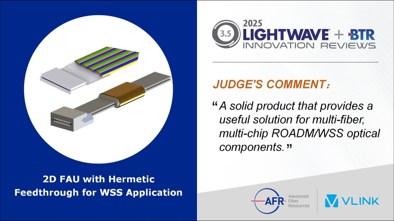AFR 2D FAU with Hermetic Feedthrough Honored by 2025 Lightwave + BTR Innovation Reviews