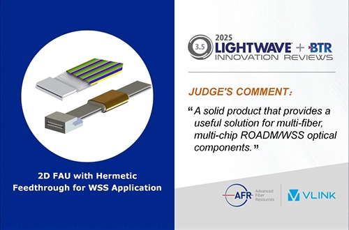 AFR 2D FAU with Hermetic Feedthrough Honored by 2025 Lightwave + BTR Innovation Reviews